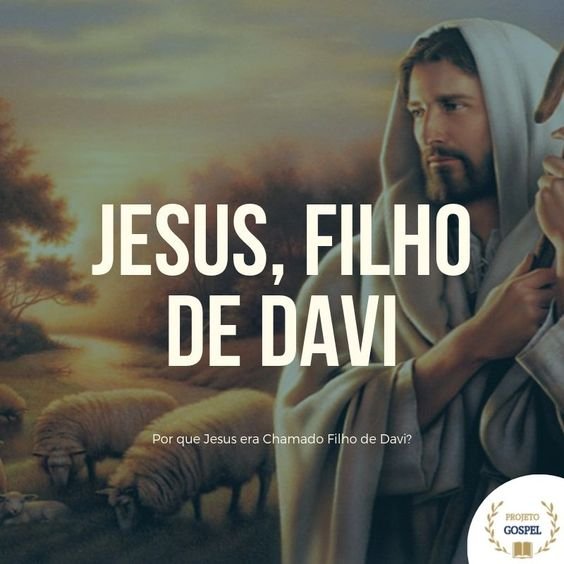 Por que Jesus é chamado Filho de Davi: uma reflexão pessoal